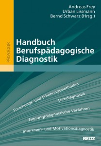 Andreas Frey, Urban Lissmann, Bernd Schwarz (Hg.), Handbuch Berufspädagogische Diagnostik