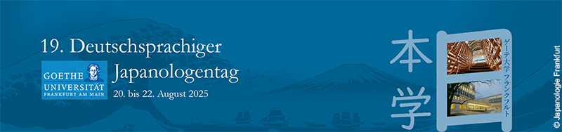 19. Deutschsprachiger Japanologentag 20. bis 22. August 2025 © Japanologie Frankfurt