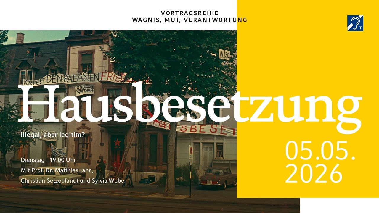 Plakat zur Vortragsreihe mit dem Titel „Hausbesetzung“ vor einem Foto eines besetzten Hauses mit Transparenten; Zusatztext „illegal, aber legitim?“, Termin „Dienstag, 19:00 Uhr“, Datum „05.05.2026“ sowie Referierende genannt; rechts gelber Farbblock und oben Hinweis „Vortagsreihe Wagnis, Mut, Verantwortung“.
